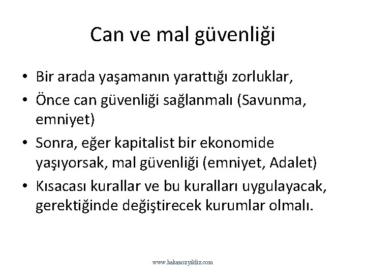 Can ve mal güvenliği • Bir arada yaşamanın yarattığı zorluklar, • Önce can güvenliği