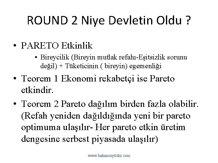 ROUND 2 Niye Devletin Oldu ? • PARETO Etkinlik • Bireycilik (Bireyin mutlak refahı-Eşitsizlik