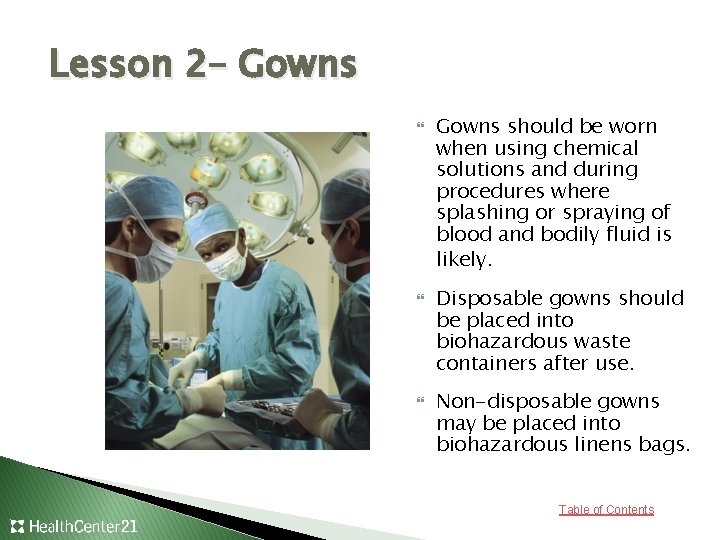 Lesson 2– Gowns should be worn when using chemical solutions and during procedures where