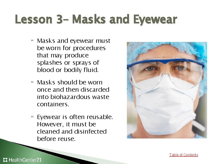 Lesson 3– Masks and Eyewear Masks and eyewear must be worn for procedures that