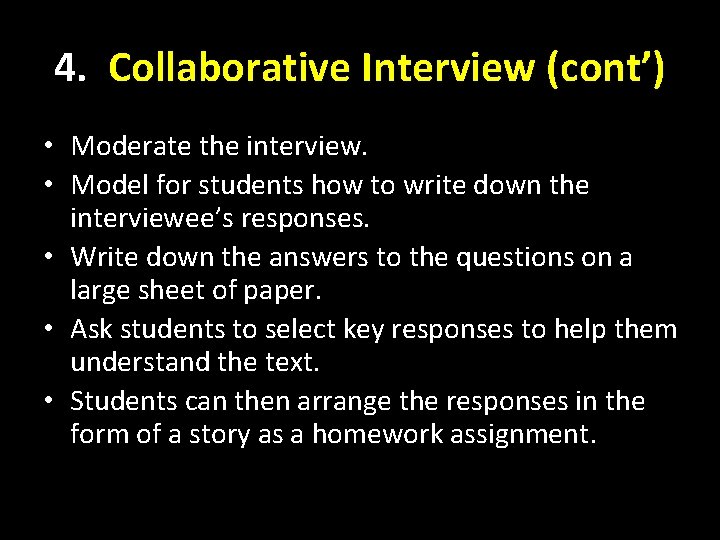 4. Collaborative Interview (cont’) • Moderate the interview. • Model for students how to