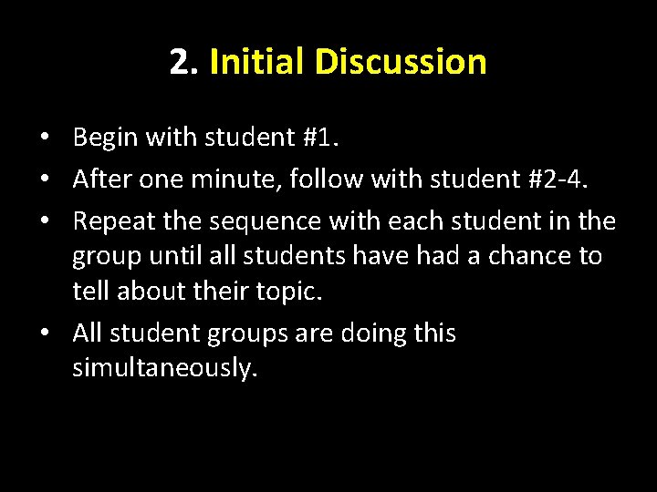 2. Initial Discussion • Begin with student #1. • After one minute, follow with
