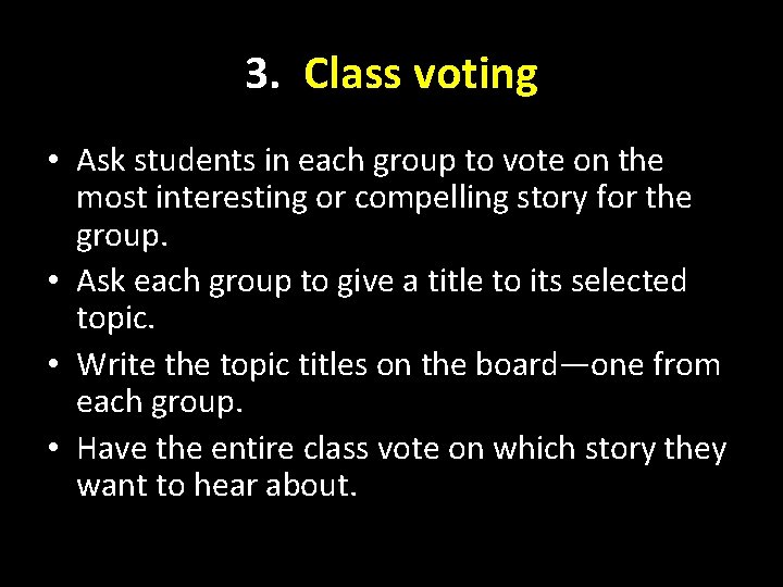 3. Class voting • Ask students in each group to vote on the most