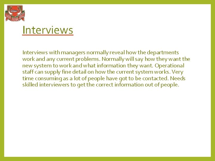 Interviews with managers normally reveal how the departments work and any current problems. Normally