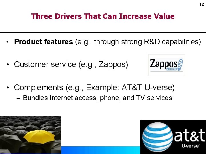 12 Three Drivers That Can Increase Value • Product features (e. g. , through
