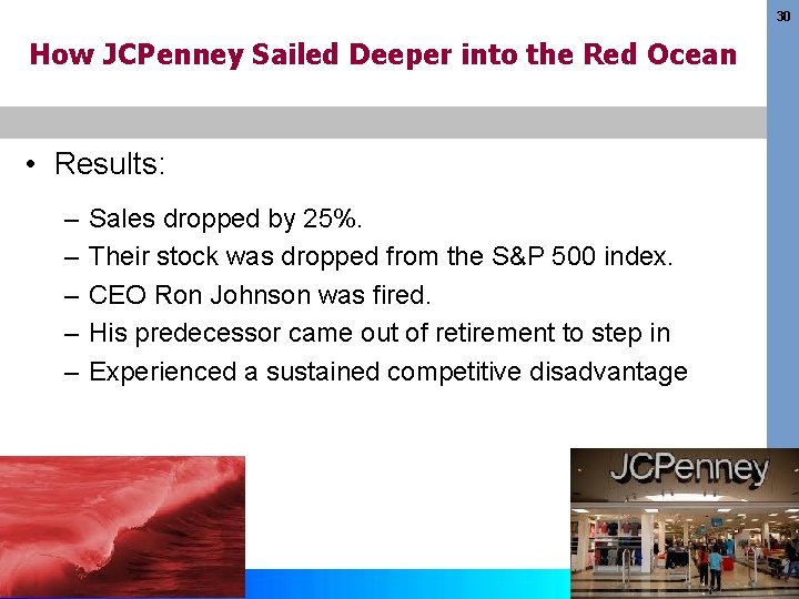 30 How JCPenney Sailed Deeper into the Red Ocean • Results: – – –