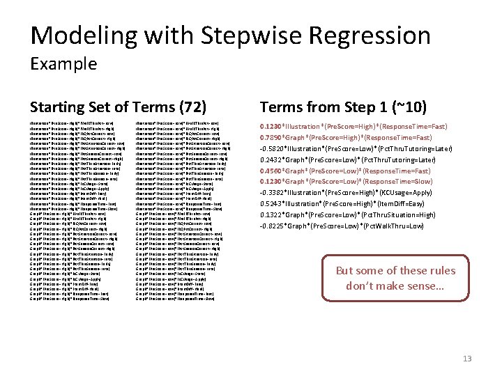 Modeling with Stepwise Regression Example Starting Set of Terms (72) Illustration*(Pre. Score=High)*(Walk. Thru. Pct=Low)