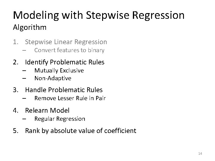 Modeling with Stepwise Regression Algorithm 1. Stepwise Linear Regression – Convert features to binary