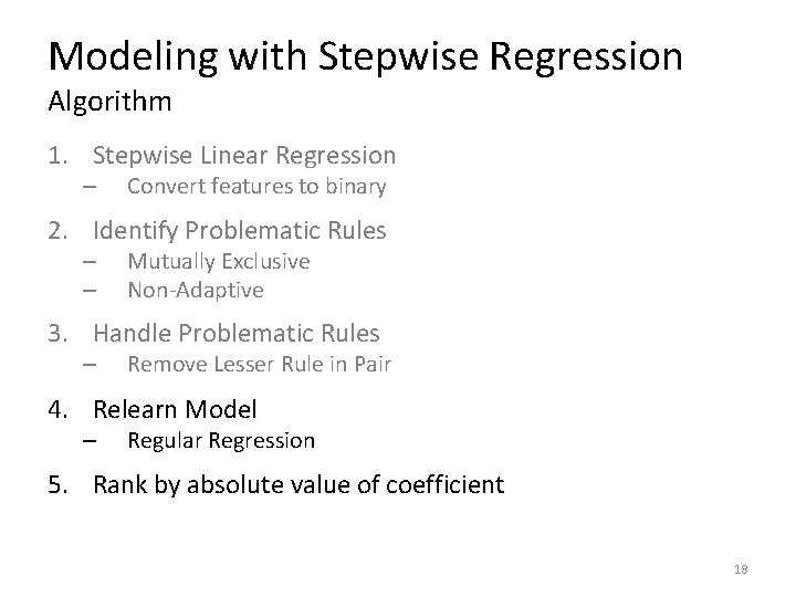 Modeling with Stepwise Regression Algorithm 1. Stepwise Linear Regression – Convert features to binary