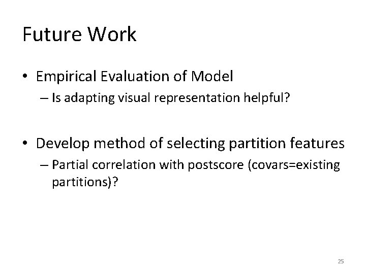 Future Work • Empirical Evaluation of Model – Is adapting visual representation helpful? •