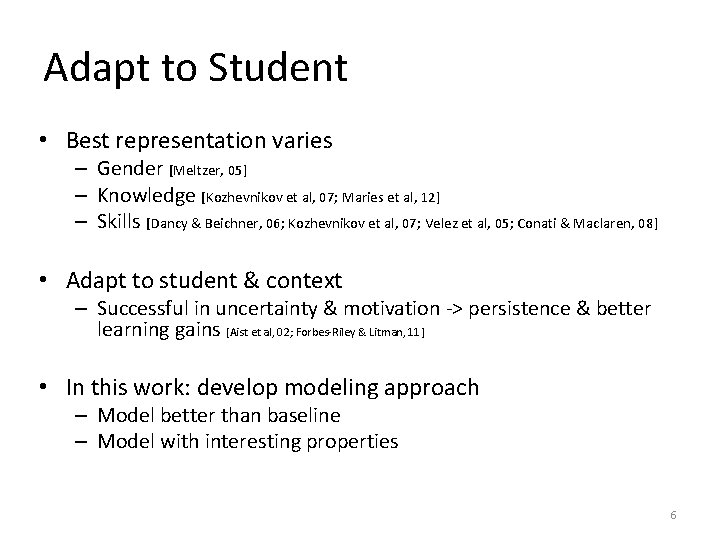 Adapt to Student • Best representation varies – Gender [Meltzer, 05] – Knowledge [Kozhevnikov