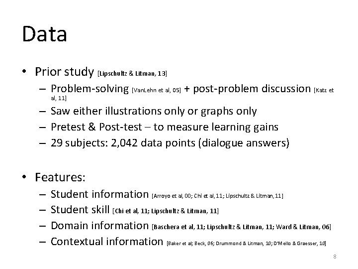 Data • Prior study [Lipschultz & Litman, 13] – Problem-solving [Van. Lehn et al,