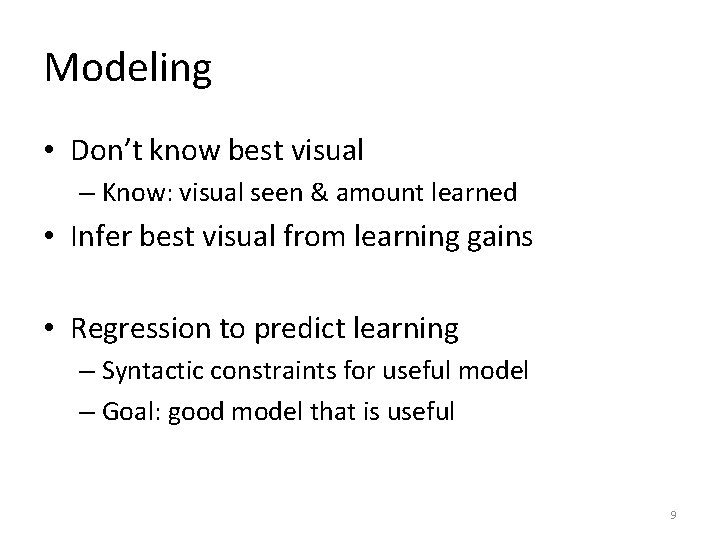 Modeling • Don’t know best visual – Know: visual seen & amount learned •