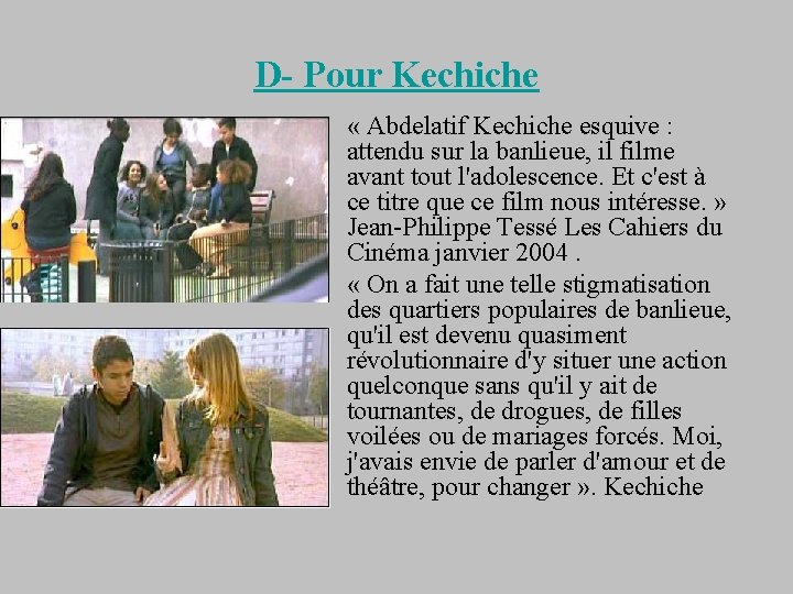 D- Pour Kechiche • « Abdelatif Kechiche esquive : attendu sur la banlieue, il