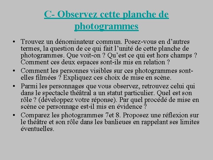 C- Observez cette planche de photogrammes • Trouvez un dénominateur commun. Posez-vous en d’autres