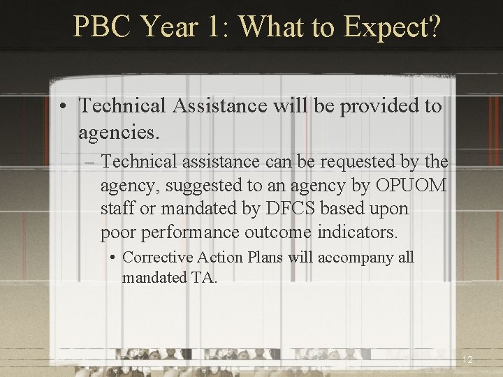 PBC Year 1: What to Expect? • Technical Assistance will be provided to agencies.