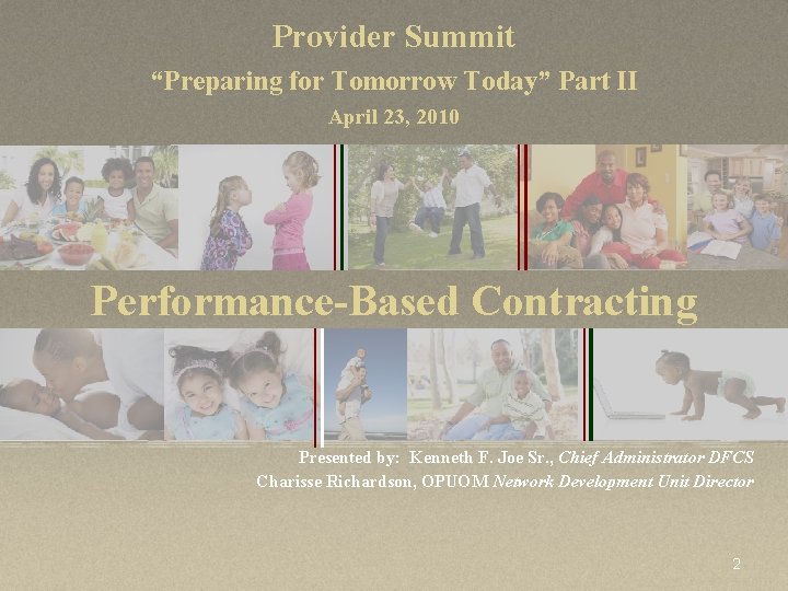 Provider Summit “Preparing for Tomorrow Today” Part II April 23, 2010 Performance-Based Contracting Presented