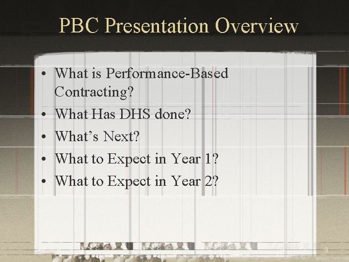 PBC Presentation Overview • What is Performance-Based Contracting? • What Has DHS done? •