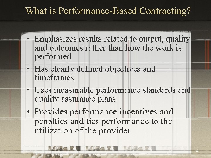 What is Performance-Based Contracting? • Emphasizes results related to output, quality and outcomes rather
