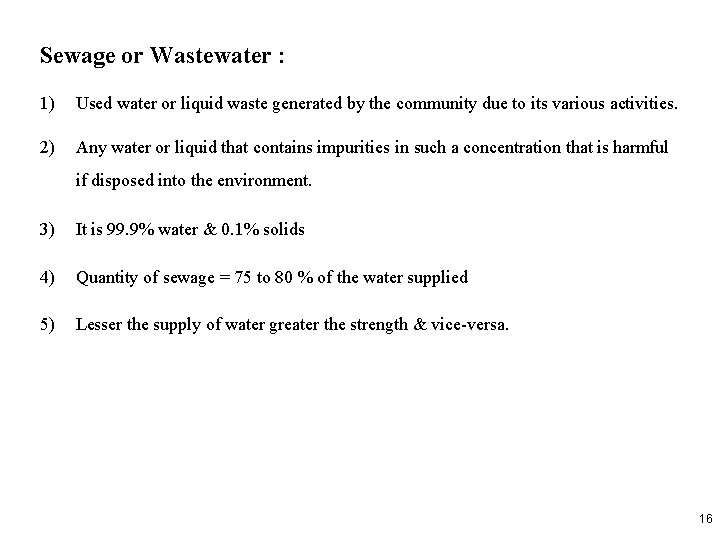 Sewage or Wastewater : 1) Used water or liquid waste generated by the community