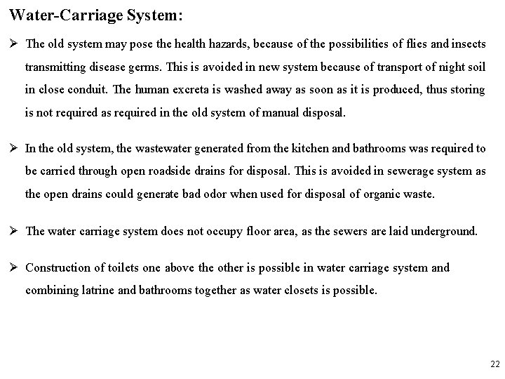 Water-Carriage System: The old system may pose the health hazards, because of the possibilities