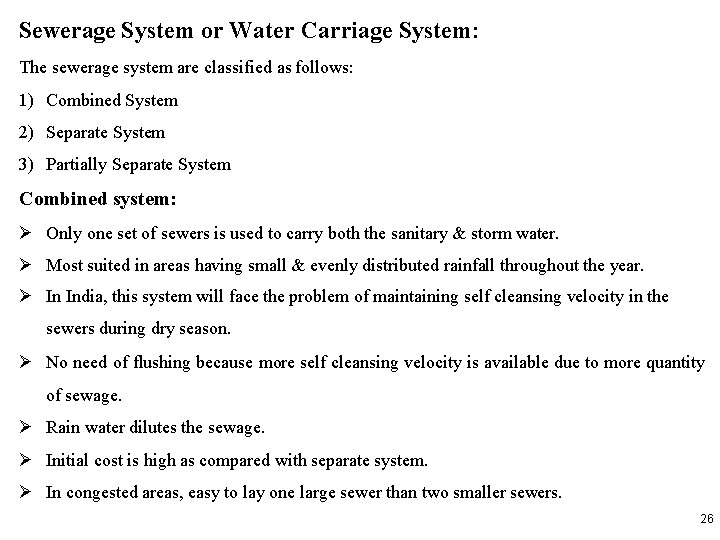 Sewerage System or Water Carriage System: The sewerage system are classified as follows: 1)