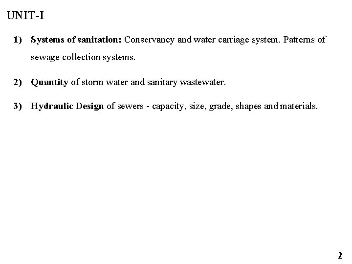 UNIT-I 1) Systems of sanitation: Conservancy and water carriage system. Patterns of sewage collection