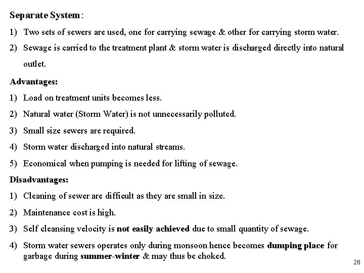 Separate System: 1) Two sets of sewers are used, one for carrying sewage &