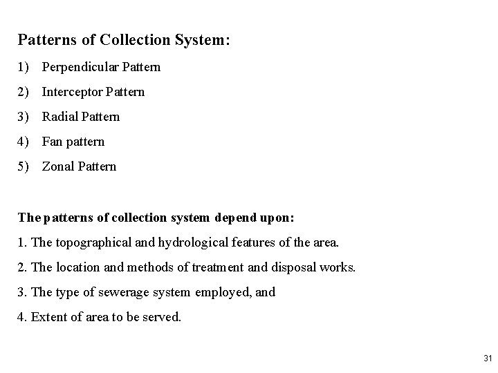 Patterns of Collection System: 1) Perpendicular Pattern 2) Interceptor Pattern 3) Radial Pattern 4)