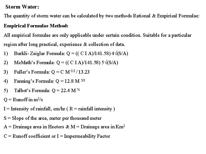 Storm Water: The quantity of storm water can be calculated by two methods Rational