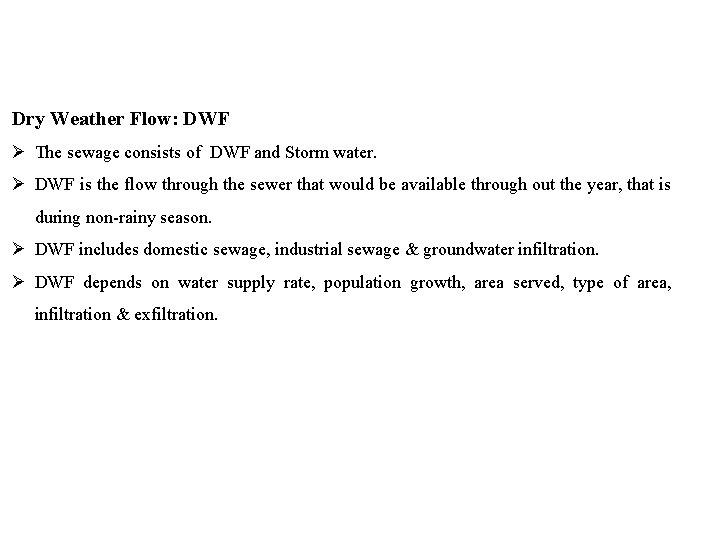 Dry Weather Flow: DWF The sewage consists of DWF and Storm water. DWF is