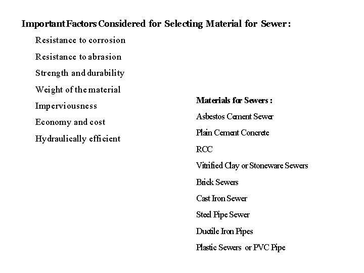 Important Factors Considered for Selecting Material for Sewer : Resistance to corrosion Resistance to