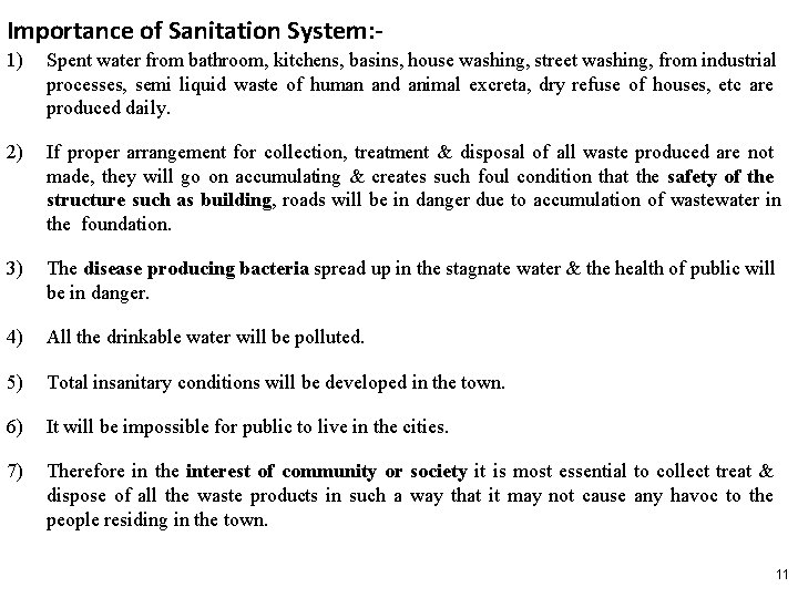 Importance of Sanitation System: 1) Spent water from bathroom, kitchens, basins, house washing, street