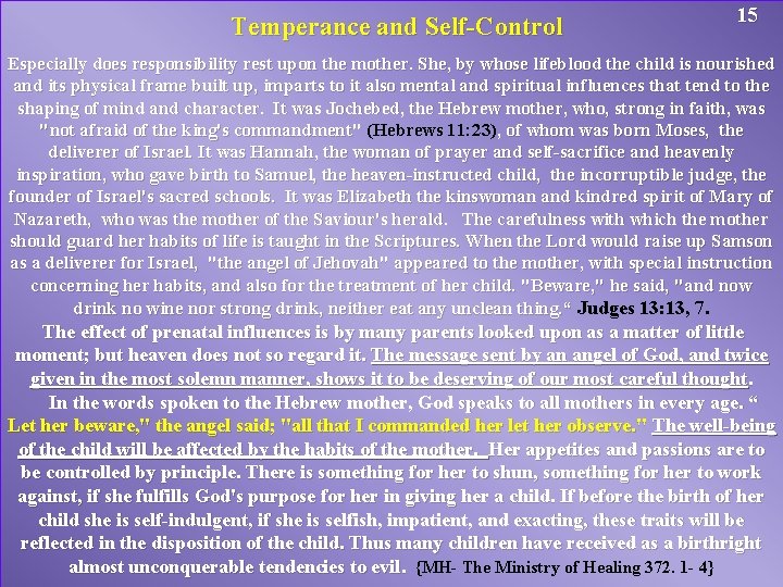 Temperance and Self-Control 15 Especially does responsibility rest upon the mother. She, by whose