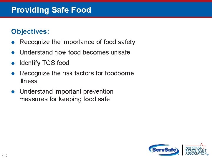 Providing Safe Food Objectives: 1 -2 l Recognize the importance of food safety l