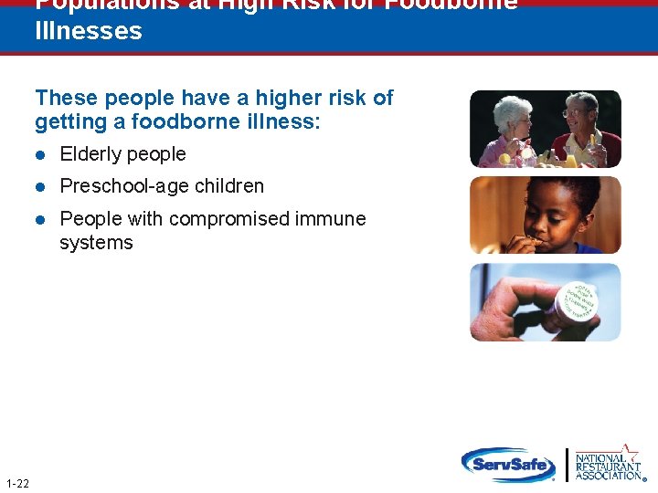 Populations at High Risk for Foodborne Illnesses These people have a higher risk of