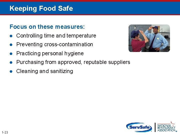 Keeping Food Safe Focus on these measures: 1 -23 l Controlling time and temperature