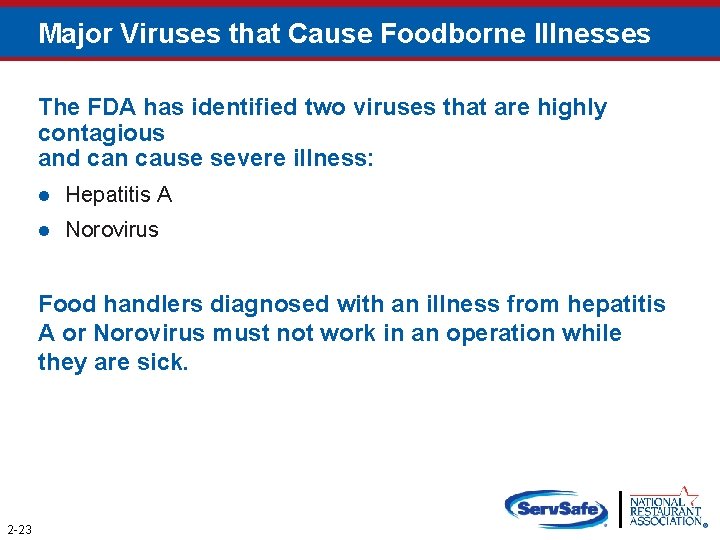 Major Viruses that Cause Foodborne Illnesses The FDA has identified two viruses that are