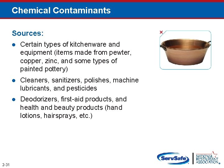 Chemical Contaminants Sources: 2 -31 l Certain types of kitchenware and equipment (items made