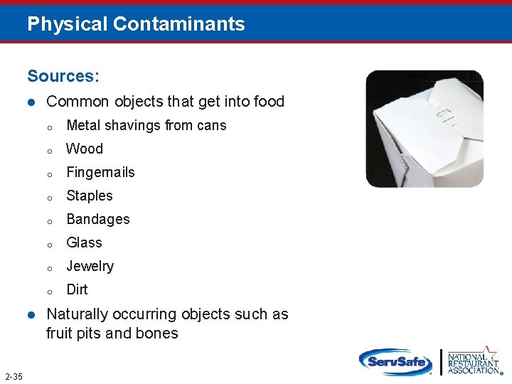 Physical Contaminants Sources: l l 2 -35 Common objects that get into food o