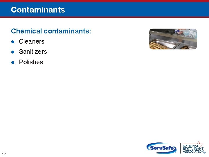 Contaminants Chemical contaminants: 1 -9 l Cleaners l Sanitizers l Polishes 