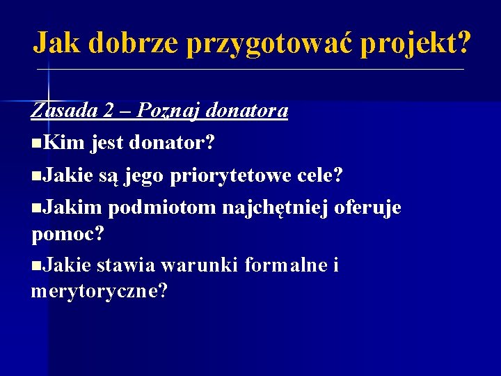 Jak dobrze przygotować projekt? Zasada 2 – Poznaj donatora n. Kim jest donator? n.