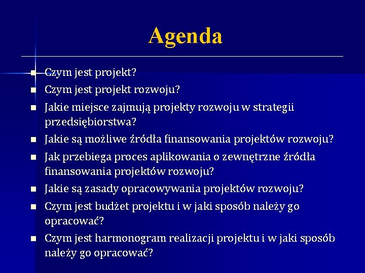 Agenda n n n n Czym jest projekt? Czym jest projekt rozwoju? Jakie miejsce