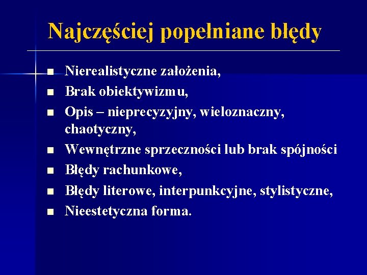 Najczęściej popełniane błędy n n n n Nierealistyczne założenia, Brak obiektywizmu, Opis – nieprecyzyjny,