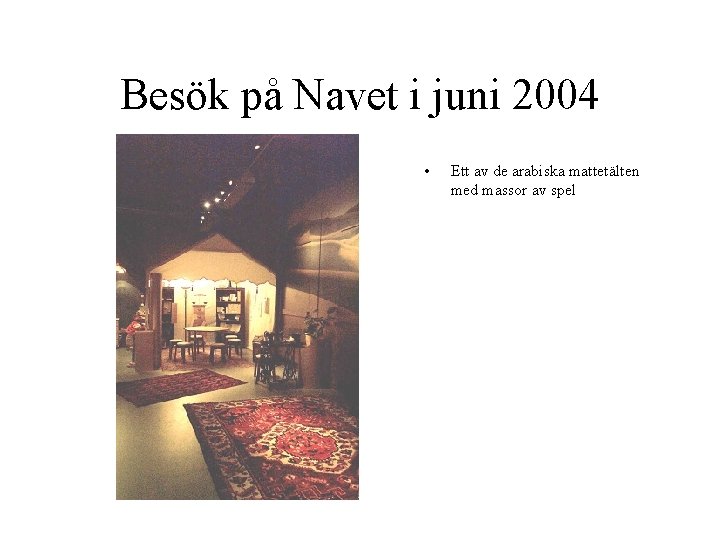 Besök på Navet i juni 2004 • Ett av de arabiska mattetälten med massor