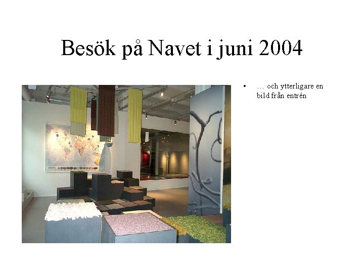 Besök på Navet i juni 2004 • … och ytterligare en bild från entrén