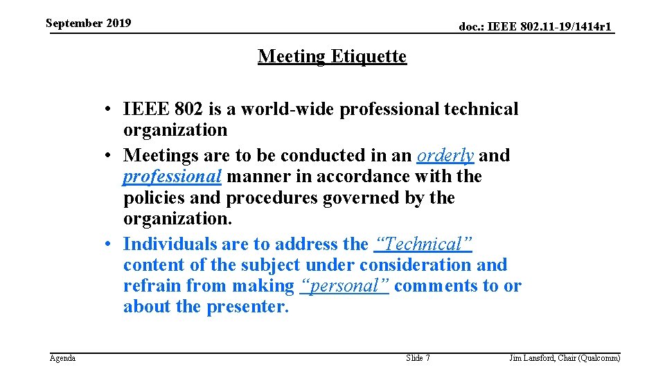 September 2019 doc. : IEEE 802. 11 -19/1414 r 1 Meeting Etiquette • IEEE