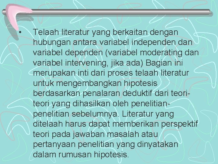  • Telaah literatur yang berkaitan dengan hubungan antara variabel independen dan variabel dependen