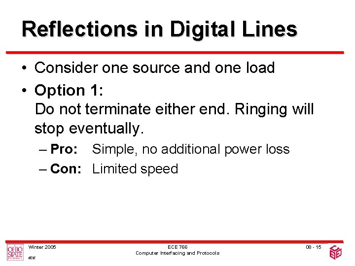 Reflections in Digital Lines • Consider one source and one load • Option 1:
