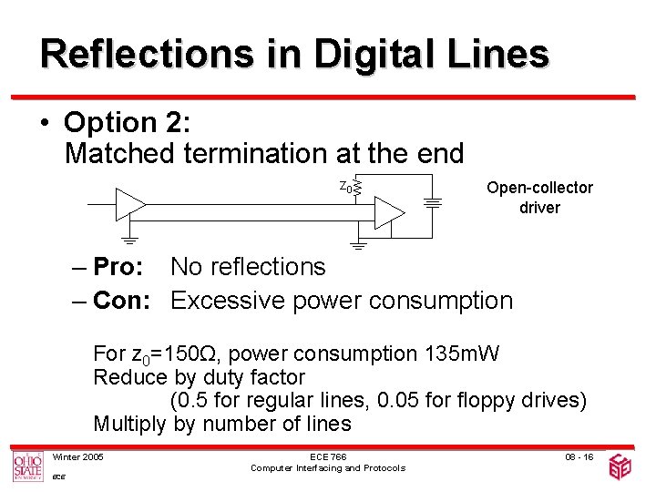 Reflections in Digital Lines • Option 2: Matched termination at the end z 0